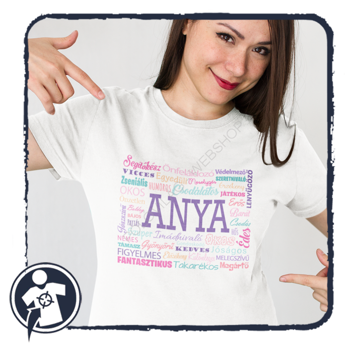 ANYA - fantasztikus, okos, gyönyörű, erős, gondoskodó, ... - Anyák napi NŐI póló