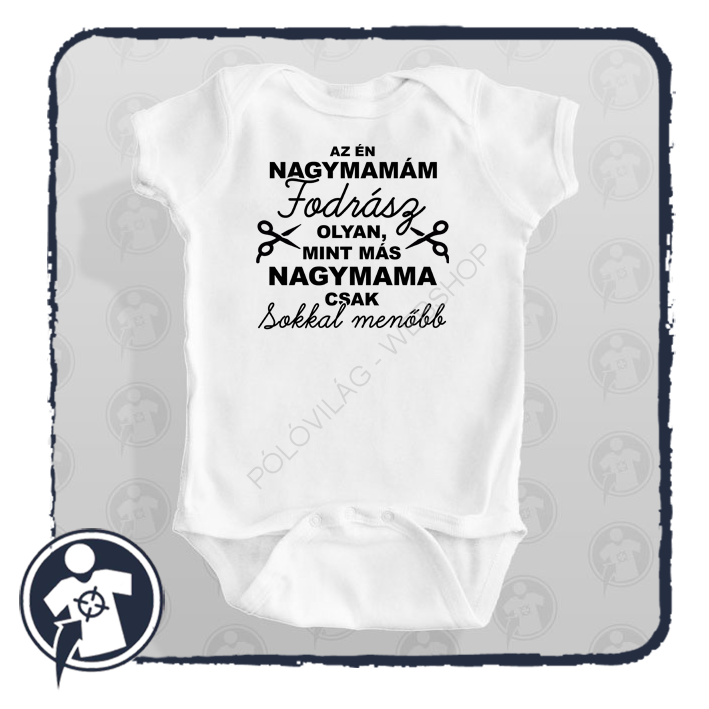 Az én nagymamám FODRÁSZ - olyan, mint más Anya, csak sokkal menőbb ;)