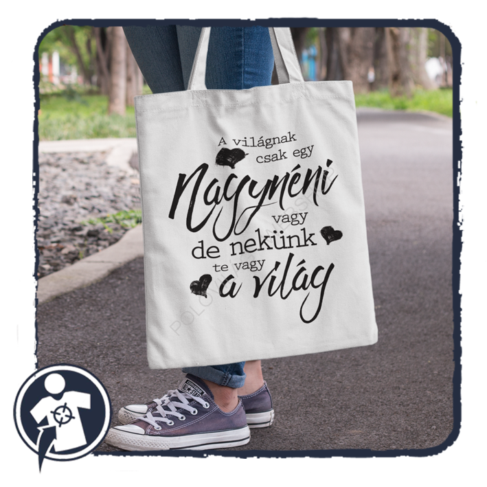 A világnak csak egy Nagynéni vagy, de nekünk te vagy a világ - Vászonszatyor