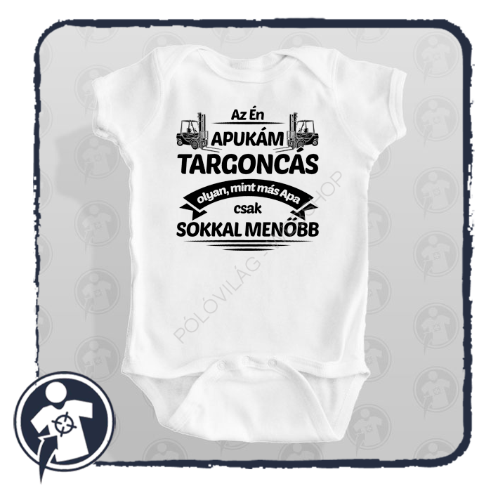 Az én apukám TARGONCÁS, olyan mint más apa csak sokkal menőbb! - body / gy.póló