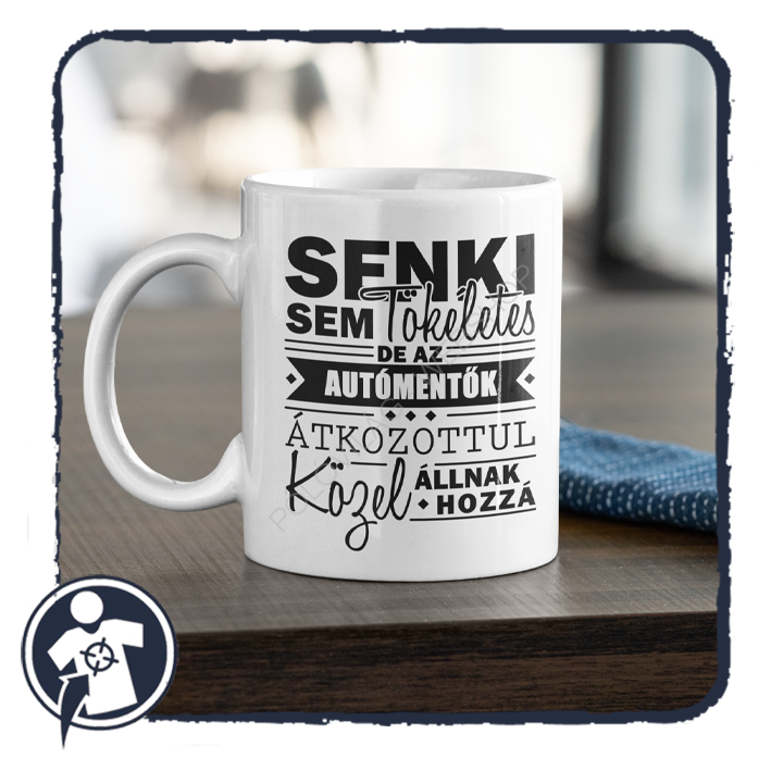 Senki sem tökéletes, de az AUTÓMENTŐK átkozottul közel állnak hozzá - bögre