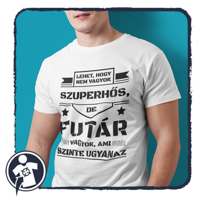 Szuperhős FUTÁR vagyok - vicces feliratos póló