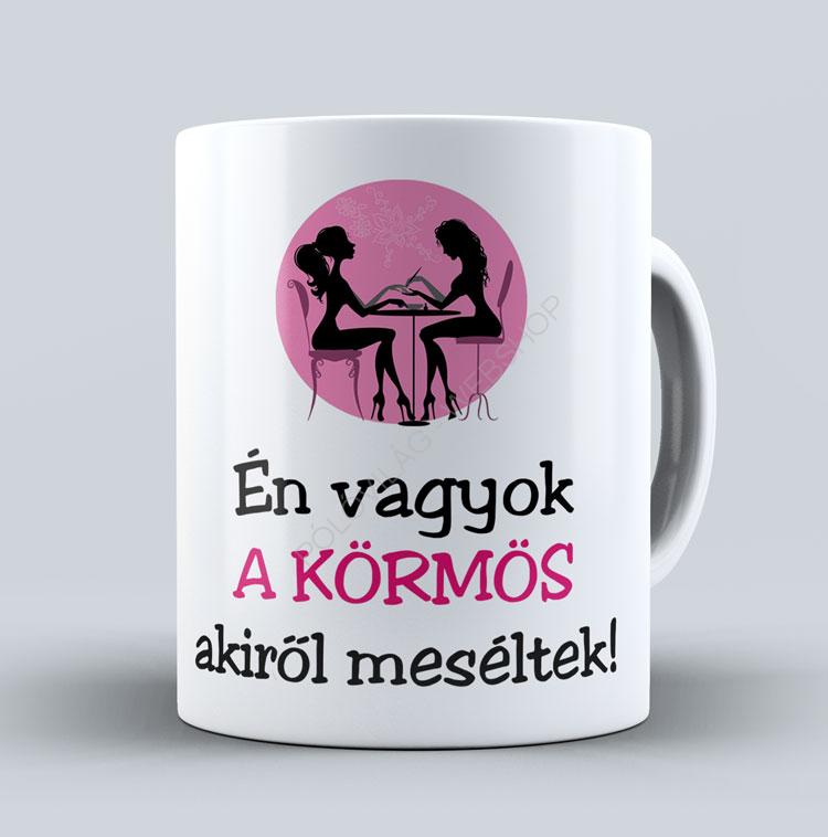 Én vagyok a KÖRMÖS akiről meséltek - fehér kerámia bögre