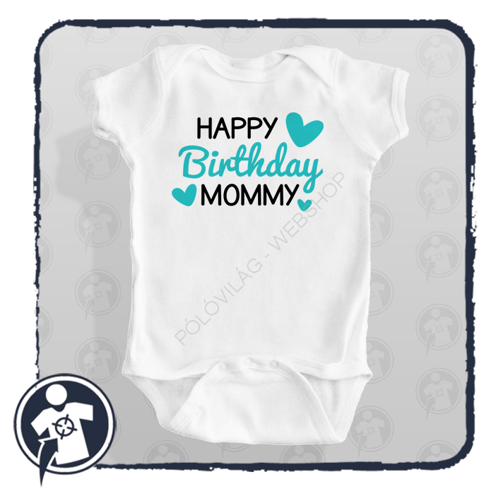 Happy birthday Mommy - feliratos body/póló szülinapra