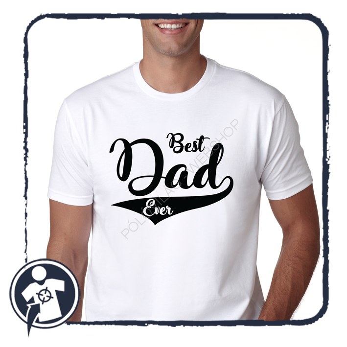 BEST DAD EVER - feliratos póló