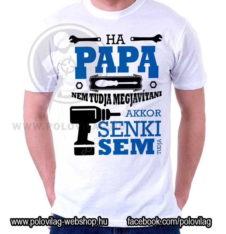 Ha PAPA nem tudja megjavítani, akkor senki sem tudja - feliratos póló