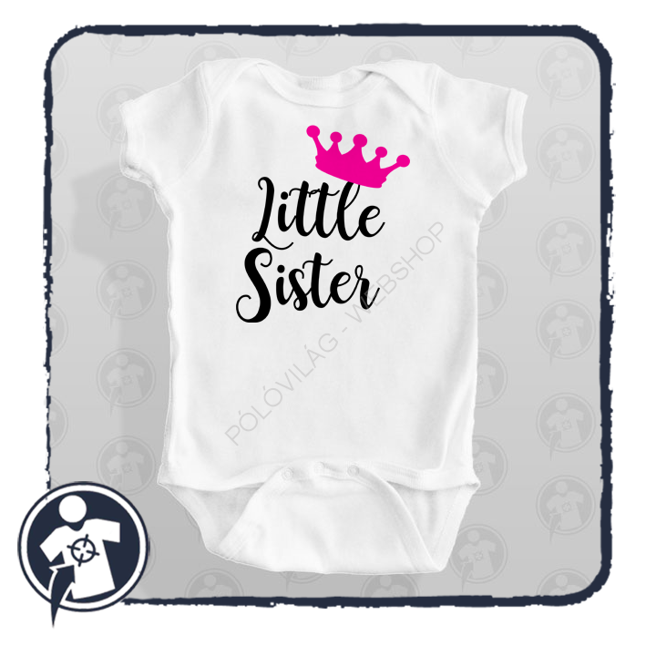 Little Sister - koronás - feliratos body/póló - a legcukibb kishugiknak :)