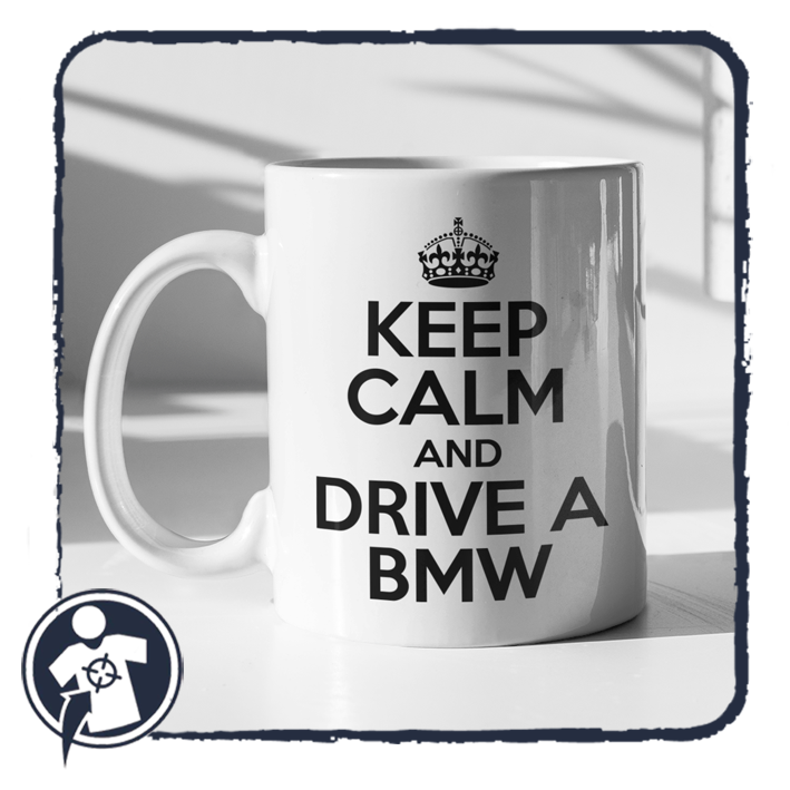 KEEP CALM and DRIVE A BMW - felratos bögre BMW autósoknak