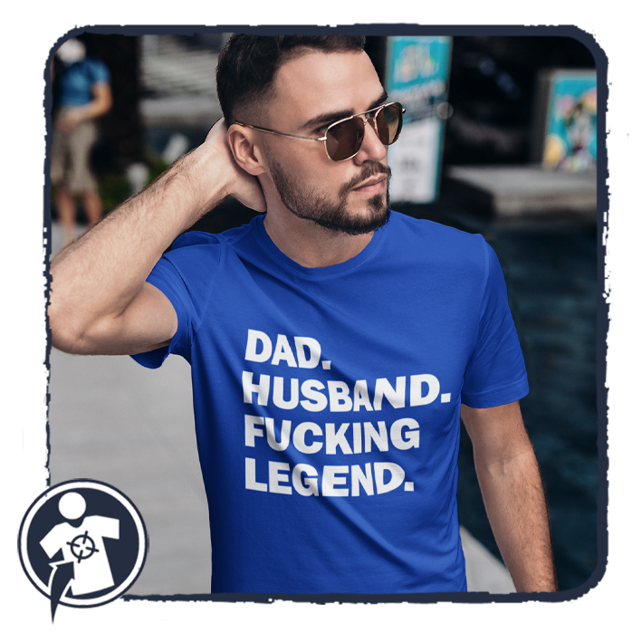 Dad. Husband. F*cking legend. - vicces feliratos póló apukáknak