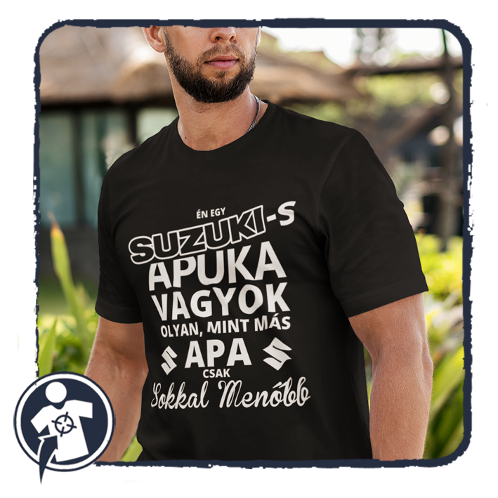 SUZUKI-s Apuka vagyok, olyan, mint más apa, csak sokkal menőbb ;)