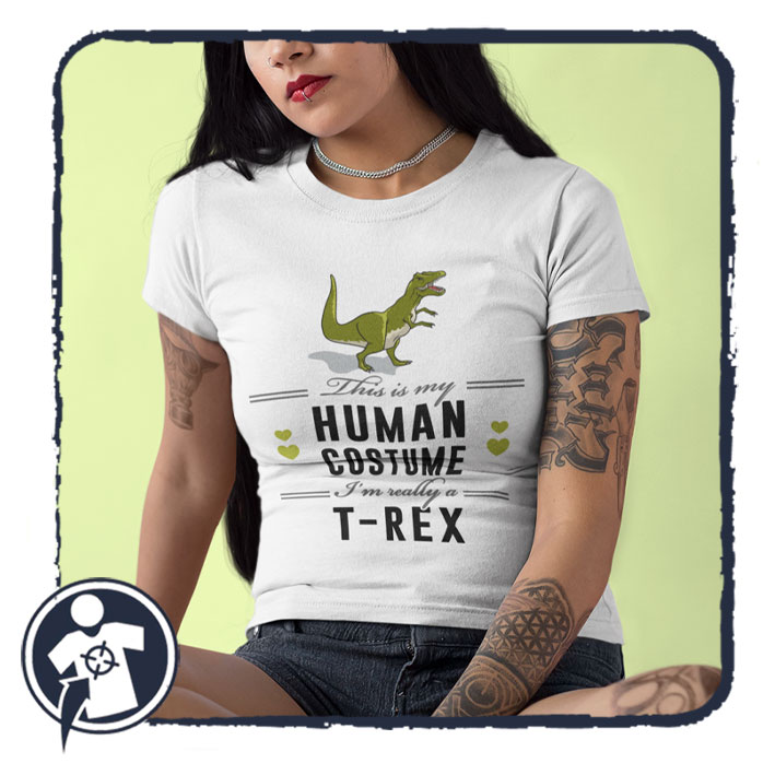 This is my human costume - T-REX - feliratos női póló