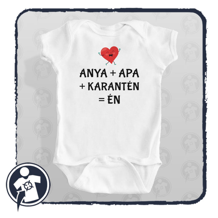 Anya + Apa + karantén = Én - feliratos body / gy.póló