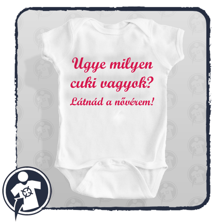 Ugye milyen cuki vagyok? Látnád a nővérem!