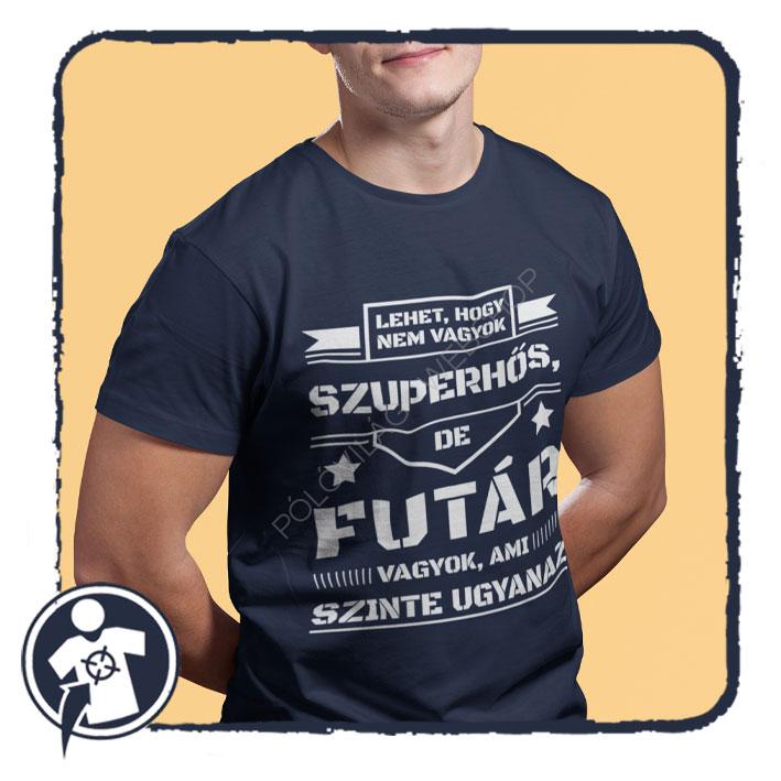 Szuperhős FUTÁR vagyok - vicces feliratos póló
