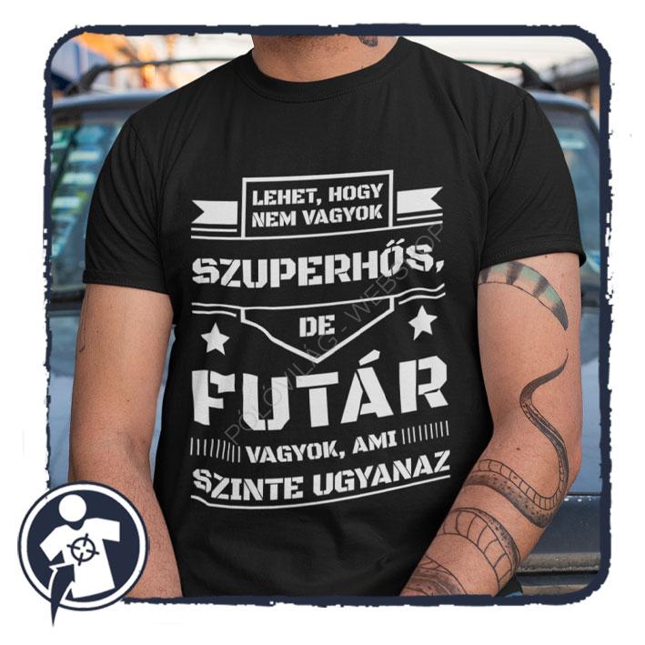 Szuperhős FUTÁR vagyok - vicces feliratos póló