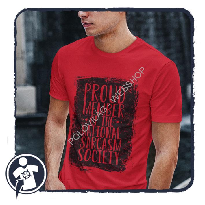 Sarcasm society - vicces feliratos póló a szarkazmus szerelmeseinek